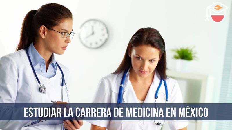 estudiar la carrera de medicina en México