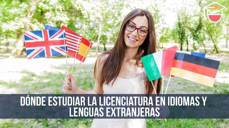 dónde estudiar la licenciatura en idiomas y lenguas extranjeras en México