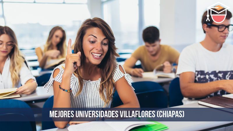 Mejores universidades en Villaflores Chiapas públicas y privadas