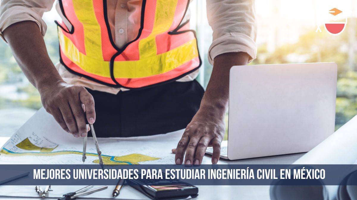mejores universidades ingeniería civil en México