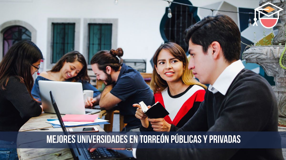 Mejores universidades en Torreón públicas y privadas